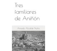 Tres familiares de Aniñón: Una breve historia local de Aniñón entre los siglos XVI y XVII