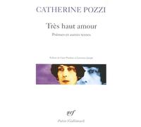 Catherine Pozzi – Très haut amour: Poèmes et autres textes – Gallimard Poche
