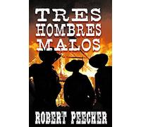 Tres Hombres Malos: A Western Frontier Adventure