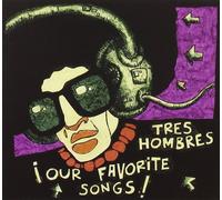 Tres Hombres - Our Favorite Songs