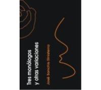 Tres Monólogos Y Otras Variaciones - José Sanchis Sinisterra José Sanchis Sinisterra (Auteur)