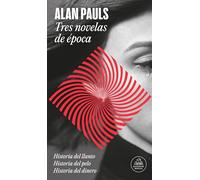 Tres novelas de época / Three Novels of an Era: Historyia Del Llanto / Historia Del Pelo / Historia Del Dinero
