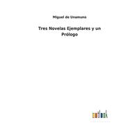 Tres Novelas Ejemplares Y Un Prólogo