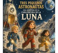 Tres pequeños astronautas: Una aventura en la cara Oscura de la Luna