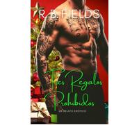 Tres Regalos Prohibidos Un relato erótico - R. B. Fields - Pygmalion Publishing - ebook (ePub) - Livre