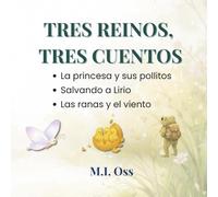 Tres reinos, tres cuentos: La princesa y sus pollitos • Salvando a Lirio • Las ranas y el viento