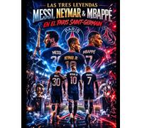 Tres Reyes, Una Corona: El Imperio del PSG: “Talento, ambición y el sueño de la Champions League en la capital francesa.”