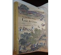 TRES RICHES HEURES COUR CHINE: CHEFS D'OEUVRE DE LA PEINTURE IMPERIALE DES QING 1662-1796