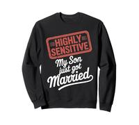 Très Sensible Mon Fils Vient de se marier Sweatshirt