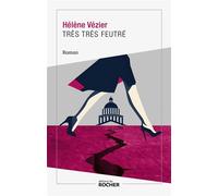 Très très feutré - Hélène Vezier - Rocher Eds Du - broché - Roman