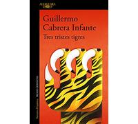 Tres tristes tigres/ Three Trapped Tigers