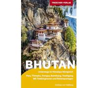 TRESCHER Reiseführer Bhutan: Unterwegs im Himalaya-Königreich. Paro, Thimphu, Trongsa, Bumthang, Trashigang. Mit Trekkingtouren und Reisereportagen.