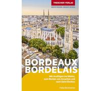 TRESCHER Reiseführer Bordeaux und das Bordelais: Mit Ausflügen ins Médoc, zum Becken von Arcachon und nach Saint-Émilion