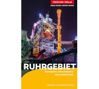 TRESCHER Reiseführer Ruhrgebiet: Metropolen, Industriekultur und Landschaften