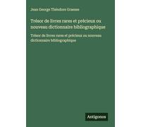 Trésor de livres rares et précieux ou nouveau dictionnaire bibliographique: Trésor de livres rares et précieux ou nouveau dictionnaire bibliographique