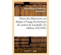 Trésor des laboureurs, ou Adages à l'usage des fermiers du canton de Lamballe 2e édition - Couffon De Kerdellech - Hachette Bnf - broché - Livre