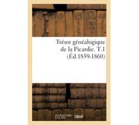 Trésor généalogique de la Picardie. T.1 (Éd.1859-1860)