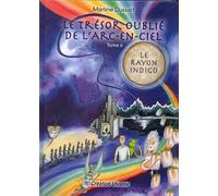 TRéSOR OUBLIé DE L’ARCENCIEL Le rayon indigo - Martine Dussart - Creation Vivante - cartonné - Essai