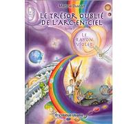 TRéSOR OUBLIé DE L’ARCENCIEL Le rayon violet - Martine Dussart - Creation Vivante - cartonné - Essai
