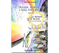 Trésor oublié de l'Arc-en-Ciel (Le) : Tome 8 - Le Rayon Blanc