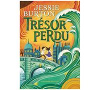 Jessie Burton – Trésor perdu – Roman adolescent, traduit par Julie Lopez – Broché