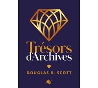 Trésors d'archives - Douglas R. Scott - Viens Et Vois - broché - Essai