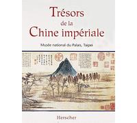 Trésors de la Chine impériale: Musée national du Palais Taipei