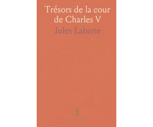 Trésors de la cour de Charles V: L'inventaire de 1879 et la gestion des meubles et objets précieux aux palais royaux