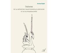 Trésors de la médecine traditionnelle africaine et de sa pharmacopée: Richesse du passé - Promesse d’avenir