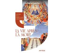 Trésors de la spiritualité chrétienne : la vie après la mort