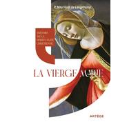 Trésors de la spiritualité chrétienne : la Vierge Marie - Max Huot De Longchamp - Artege - broché - Témoignage