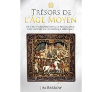 Trésors De L'âge Moyen: De L'art Paléochrétien À La Renaissance, Une Histoire De L'esthétique Médiévale (Easy History Français)