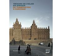 Trésors de l'Islam en Afrique : De Tombouctou à Zanzibar