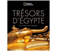 Collectif – Trésors d'Égypte : Des pyramides à Cléopâtre – National Geographic – Broché