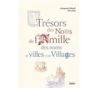 Trésors des noms de famille, des noms de villes et de villages Jacques Cellard (Auteur), Eric Vial (Auteur)