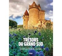 Trésors du grand Sud: 60 sites au coeur de l'histoire