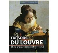 Trésors Du Louvre - Chefs-D'oeuvre Connus Et Méconnus