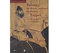 Tresors Du Musee National Du Palais, Taipei. Memoire D'Empire