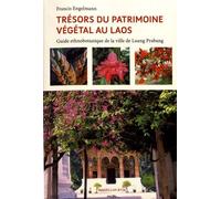 Trésors Du Patrimoine Végétal Au Laos - Guide Ethnobotanique De La Ville De Luang Prabang