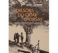Trésors Du Quai D'orsay - Un Siècle D'archives Inédites