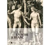 Trésors en noir et blanc - Estampes du Petit Palais - De Dürer à Toulouse-Lautrec Collectif (Auteur)