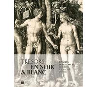 Trésors En Noir & Blanc - Estampes Du Petit Palais De Dürer À Toulouse-Lautrec