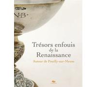 Tresors enfouis de la renaissance Autour de pouilly-sur-meuse - Collectif - Reunion Des Musees Nationaux - broché - Livre