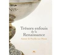 Collectif – Trésors enfouis de la Renaissance : Autour de Pouilly-sur-Meuse – RMN – Broché