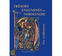 Trésors enluminés de Normandie: Une (re)découverte