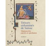 Trésors Enluminés De Suisse - Manuscrits Sacrés Et Profanes