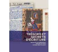 Trésors et secrets d'écriture - Manuscrits de la Bibliothèque nationale de France du Moyen Âge à nos jours