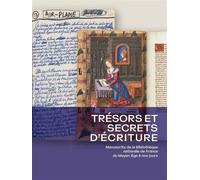Trésors et secrets d'écriture - Manuscrits de la Bibliothèque nationale de France du Moyen Âge à nos jours - Thomas Cazentre - Monum Patrimoine Eds Du - broché - Catalogue d'exposition