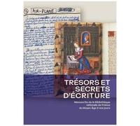 Trésors Et Secrets D'écriture - Manuscrits De La Bibliothèque Nationale De France Du Moyen Age À Nos Jours