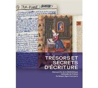 Trésors et secrets d'écriture - Manuscrits de la Bibliothèque nationale de France du Moyen Âge à nos jours Thomas Cazentre (Auteur), Graziella Pastore (Auteur)